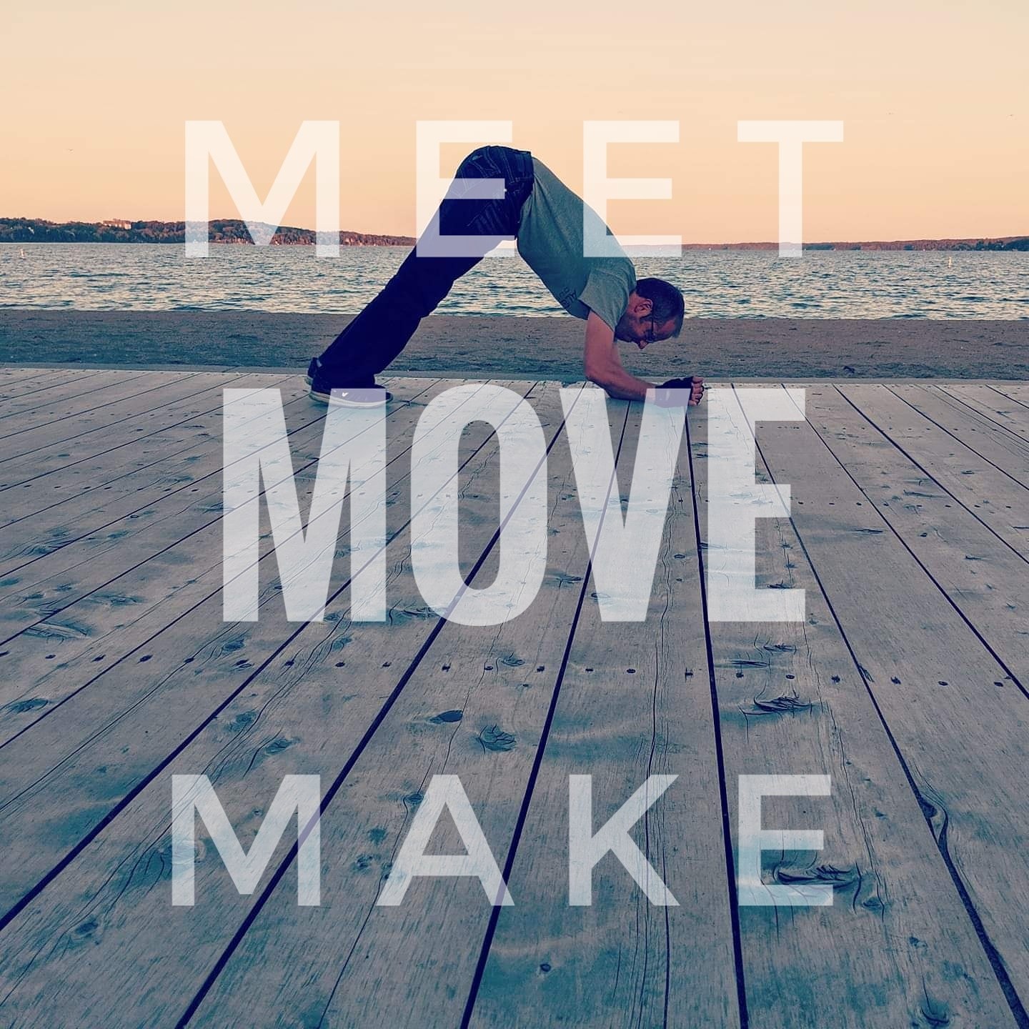 Meet – Move – Make